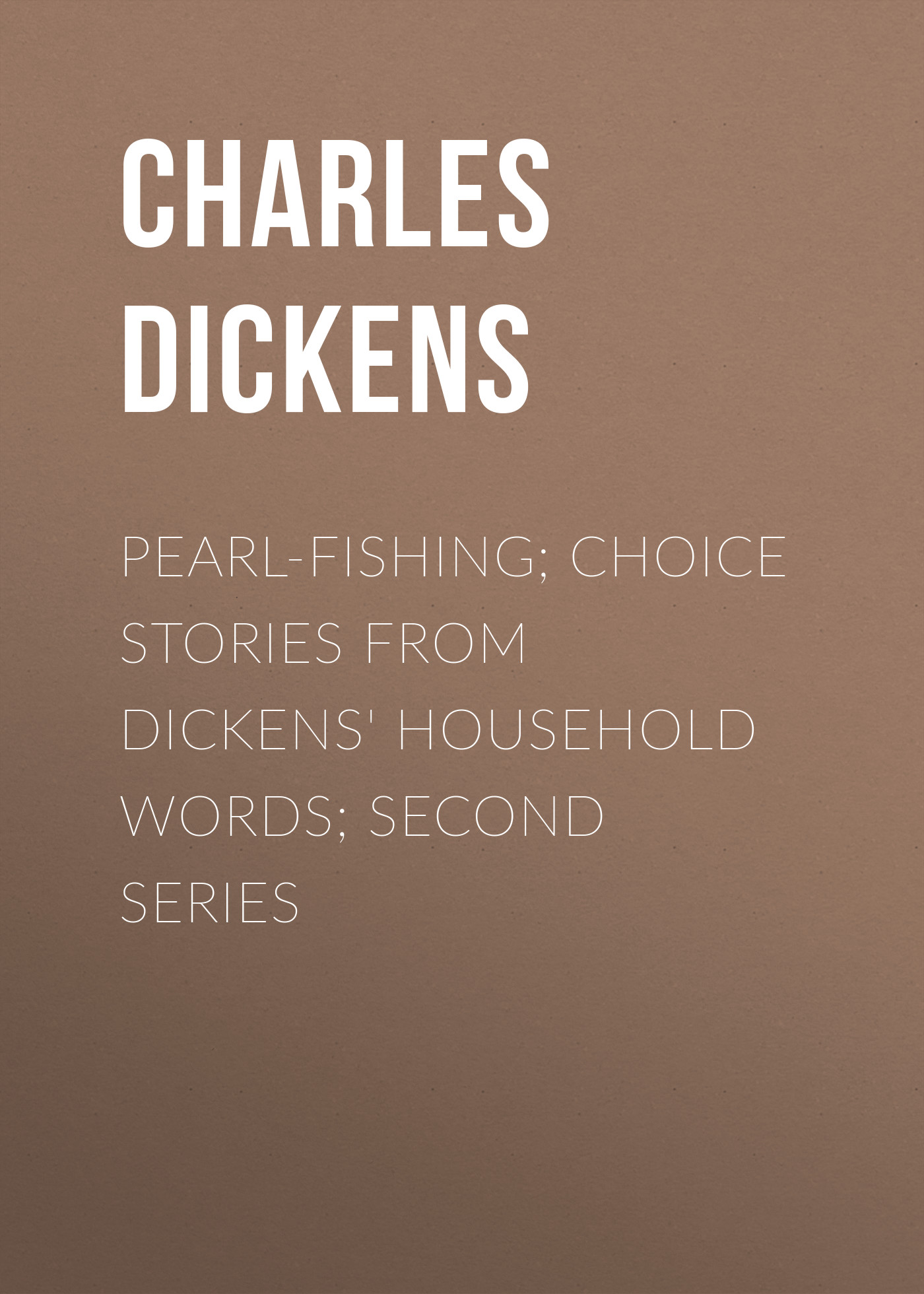 Pearl-Fishing; Choice Stories from Dickens\' Household Words; Second Series
