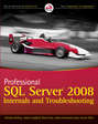 Professional SQL Server 2008 Internals and Troubleshooting