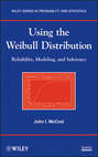 Using the Weibull Distribution. Reliability, Modeling, and Inference