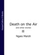 Death on the Air: and other stories