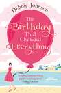 The Birthday That Changed Everything: Perfect summer holiday reading!