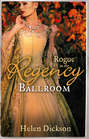 Rogue in the Regency Ballroom: Rogue\'s Widow, Gentleman\'s Wife \/ A Scoundrel of Consequence