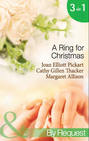 A Ring For Christmas: A Bride by Christmas \/ Christmas Lullaby \/ Mistletoe Manoeuvres