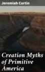 Creation Myths of Primitive America