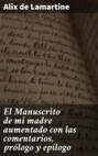 El Manuscrito de mi madre aumentado con las comentarios, prólogo y epílogo