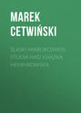 Śląski Mikrokosmos . Studia nad książką henrykowską