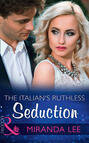 The Italian\'s Ruthless Seduction