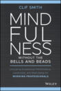 Mindfulness without the Bells and Beads