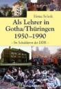 Als Lehrer in Gotha\/Thüringen 1950–1990