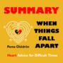 Summary: When Things Fall Apart. Heart Advice for Difficult Times. Pema Chödrön