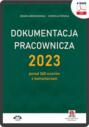 Dokumentacja pracownicza 2023 – ponad 360 wzorów z komentarzem (e-book z suplementem elektronicznym)
