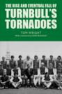 The Rise and Eventual Fall of Turnbull\'s Tornadoes